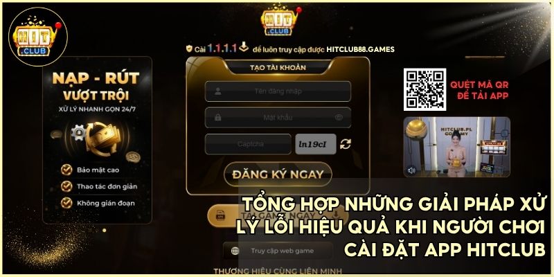 Hướng dẫn khắc phục nhanh các sự cố kỹ thuật khi tải app HitClub về